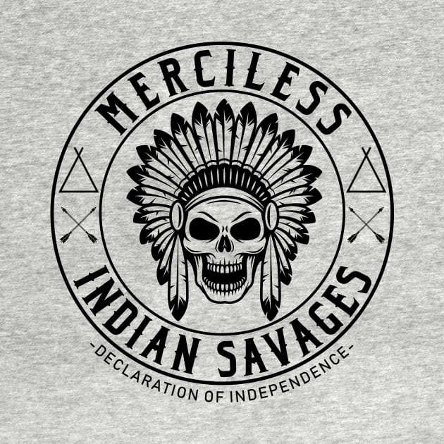 Merciless Indian Savages - Declaration Of Independence Quote by CMDesign